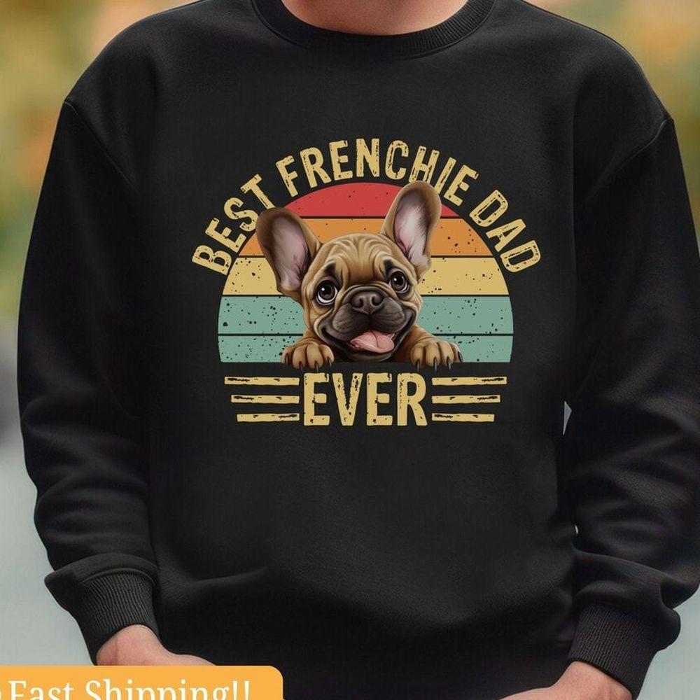 Best Frenchie Dad Ever 2 Awesome Shirt