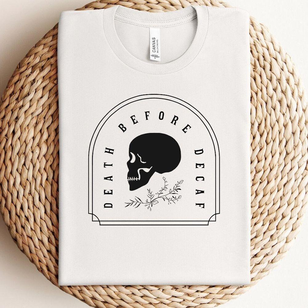 Death Before Decaf Shirt