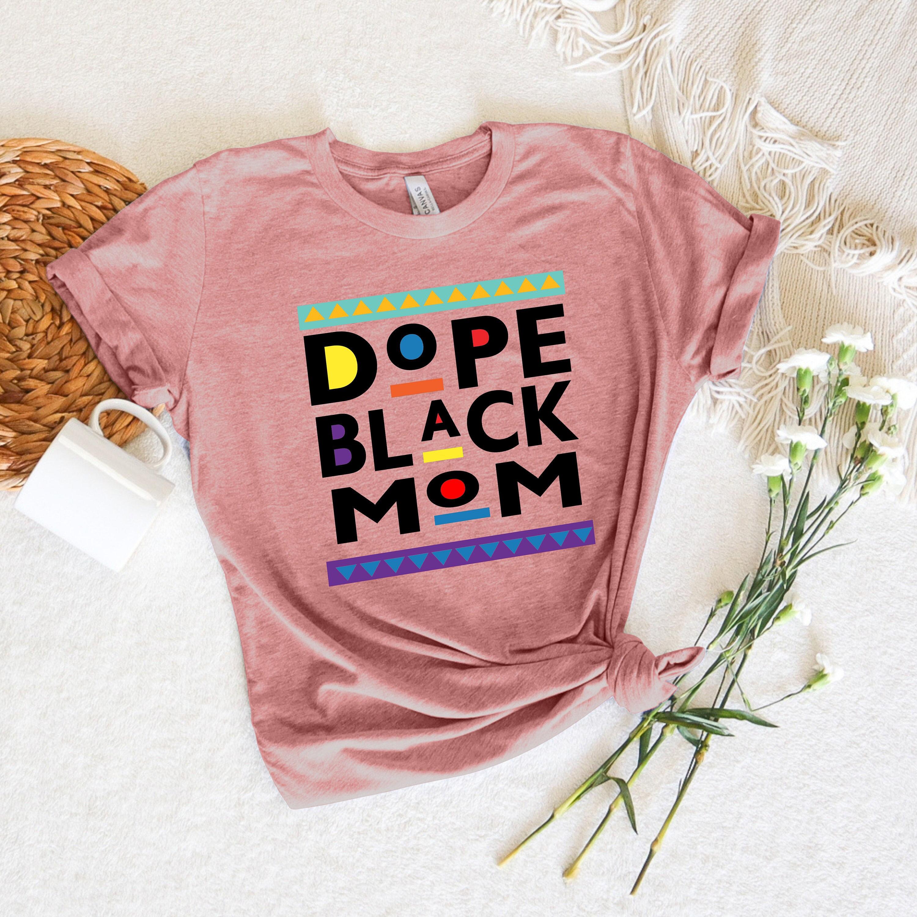 Dope Black Mom Mothers Day Shirt