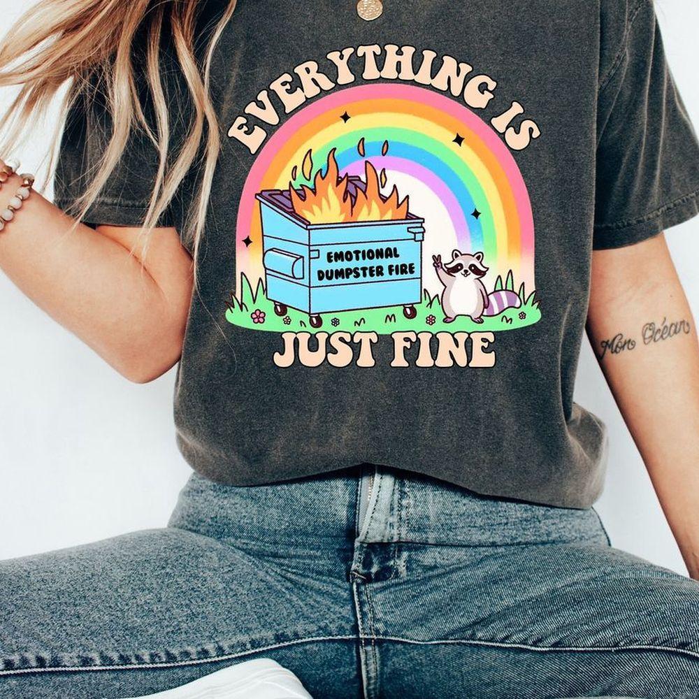 Emotional Dumpster Fire Everything Is Fine Shirt