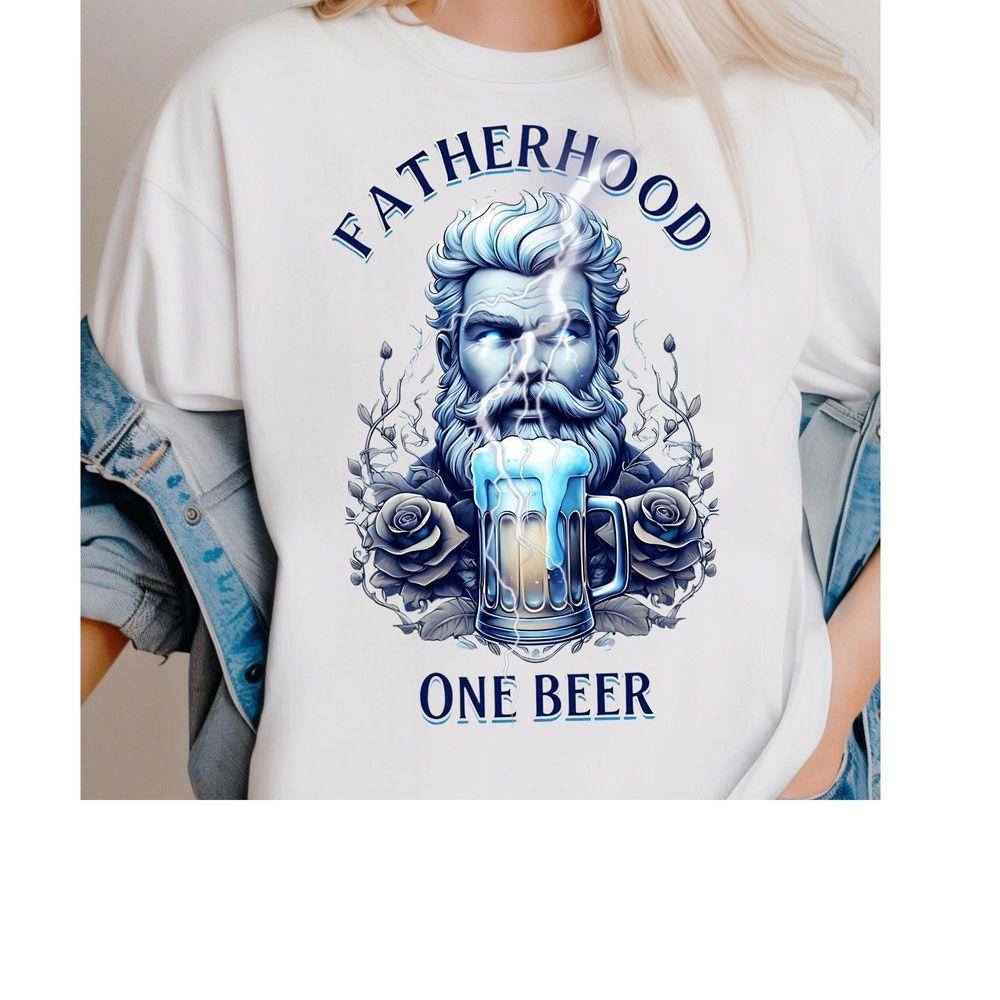 Fatherhood One Beer Shirt