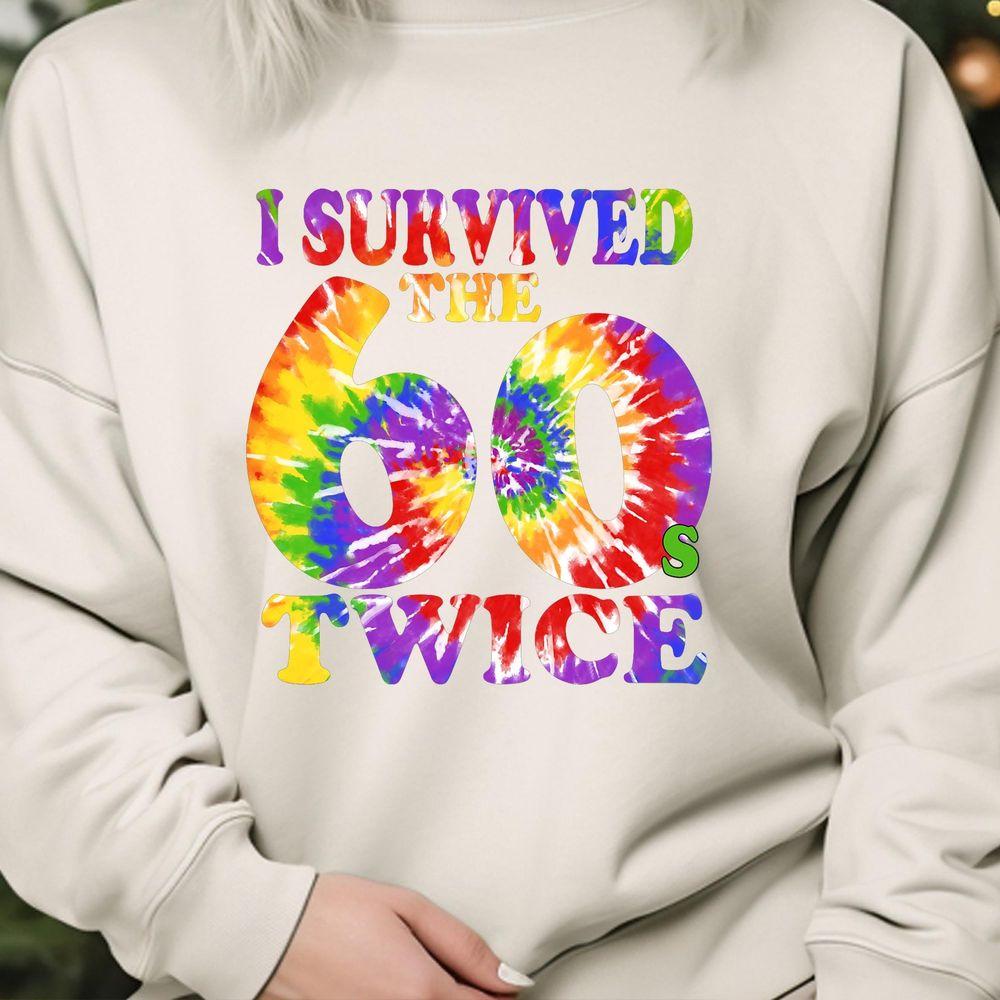 I Survived The Sixties 60s Twice Tie Dye 70th Birthday Tshirt