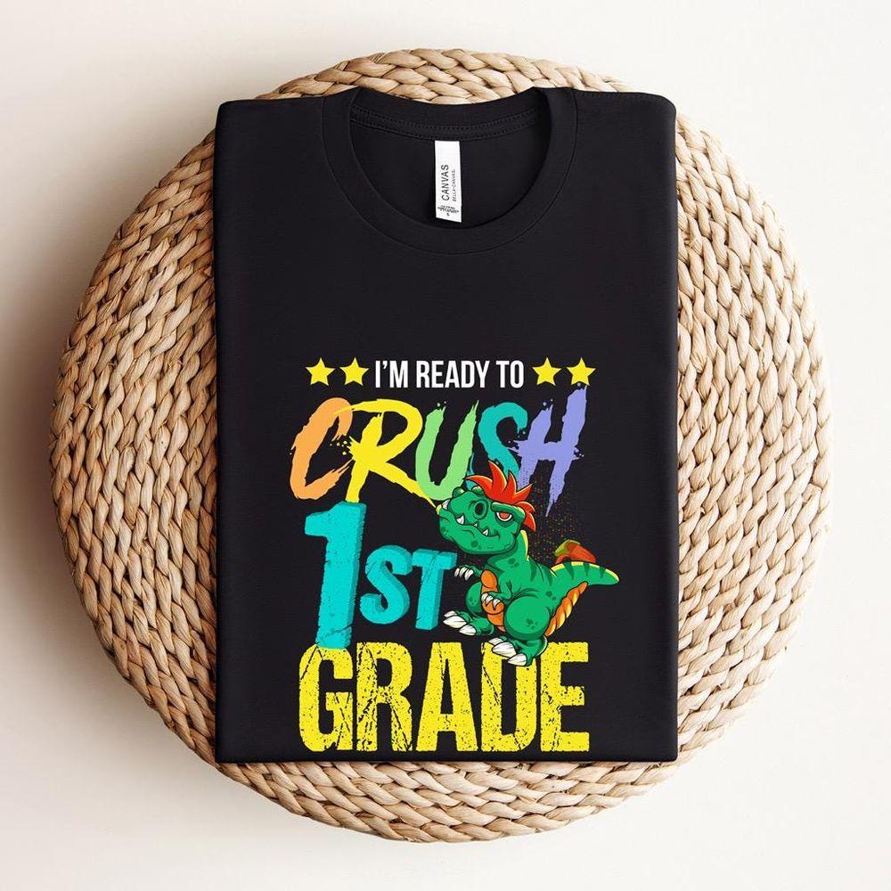 Im Ready To Crush 1st Grade Tshirt