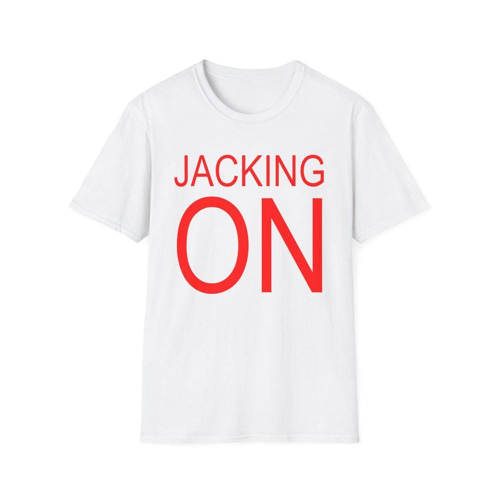 Jacking On Joke Shirt