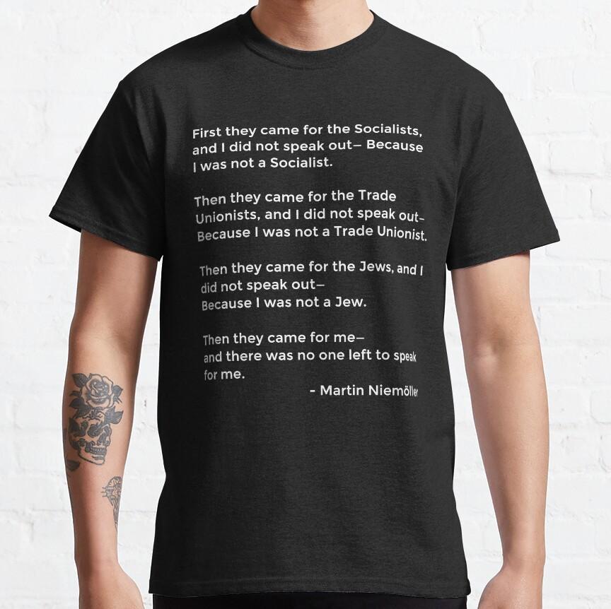 Martin Niemoller Quote - First They Came Shirt