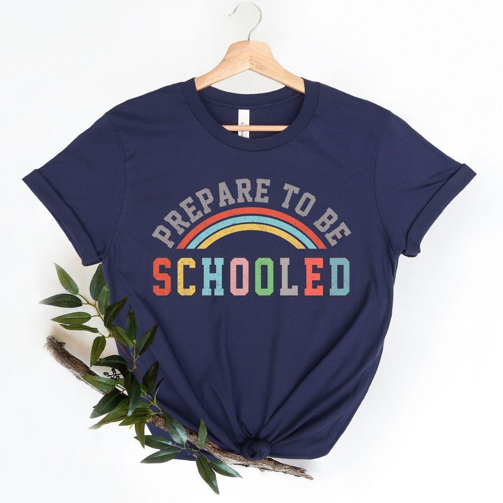Prepare To Be Schooled Teach Love Inspire Tshirt