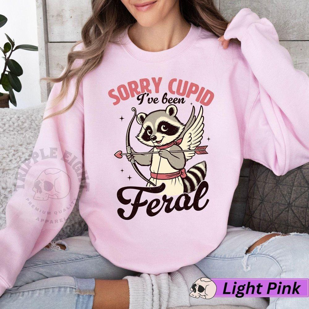 Sorry Cupid Ive Been Feral 2 Awesome Shirt