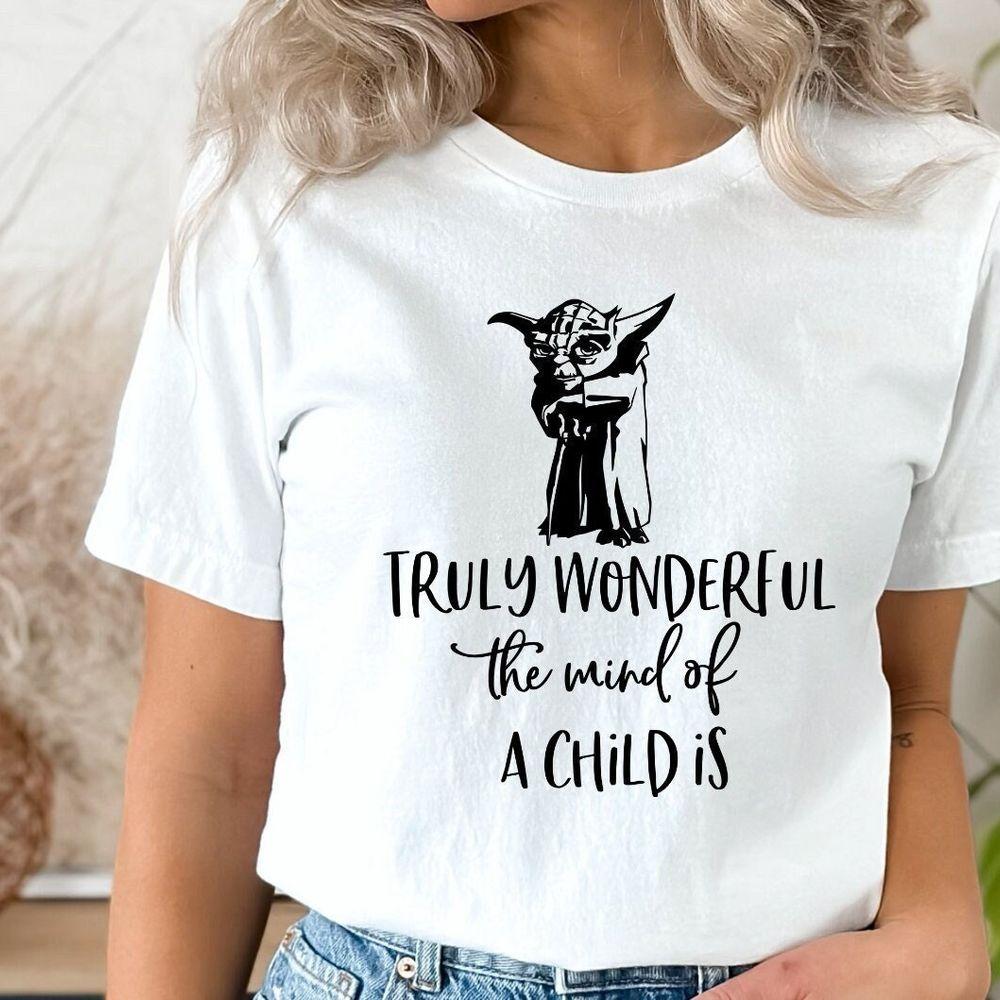 Truly Wonderful The Mind Of A Child Is Shirt