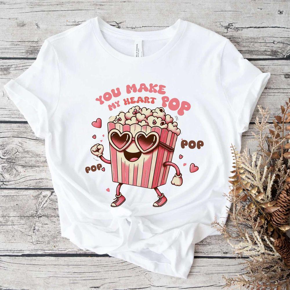 You Make My Heart Pop Tshirt