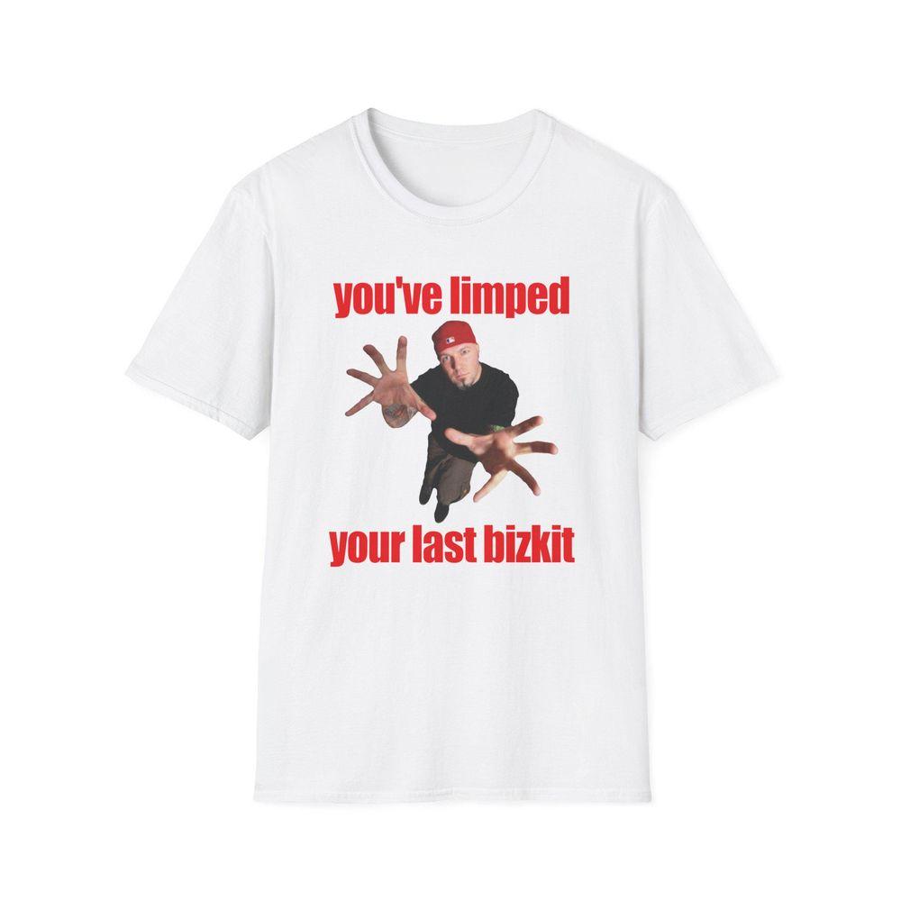 Youve Limped Your Last Bizkit Fred Durst Joke White Elephant Awesome Shirt