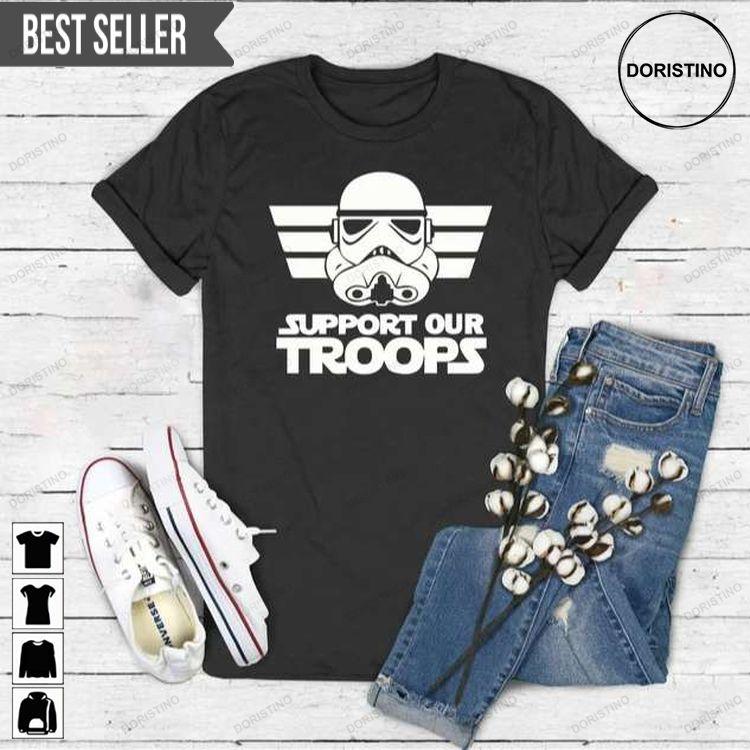Support The Troops Star Wars Tshirt Support The Troops Star Wars Tshirt