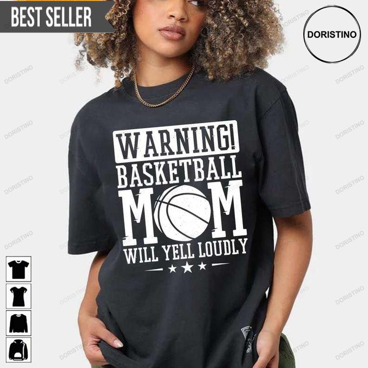 Warning Basketball Mom Will Yell Loudly Tshirt Warning Basketball Mom Will Yell Loudly Tshirt