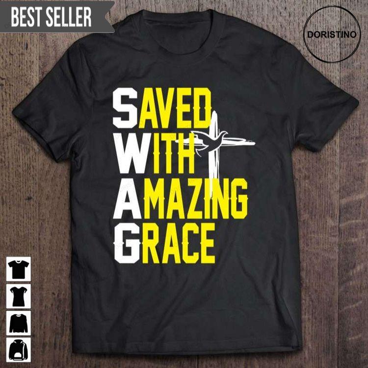 Saved With Amazing Grace Love Jesus Christian Shirt Saved With Amazing Grace Love Jesus Christian Shirt