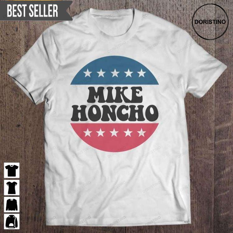 Mike Honcho For President Short Sleeve Shirt Mike Honcho For President Short Sleeve Shirt