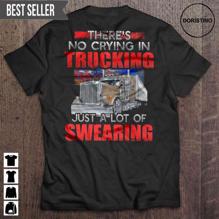 Theres No Crying In Trucking Just A Lot Of Swearing Tshirt Theres No Crying In Trucking Just A Lot Of Swearing Tshirt