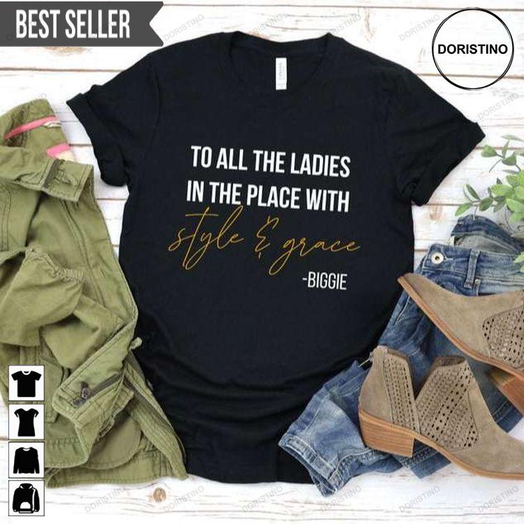 To All The Ladies In The Place With And Grace Shirt To All The Ladies In The Place With And Grace Shirt