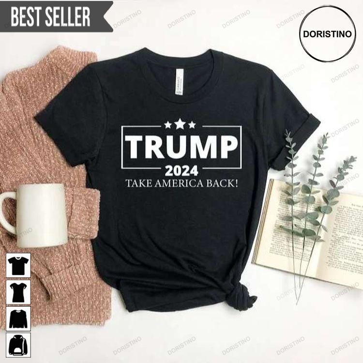 Trump 2024 Take America Back Tshirt Trump 2024 Take America Back Tshirt