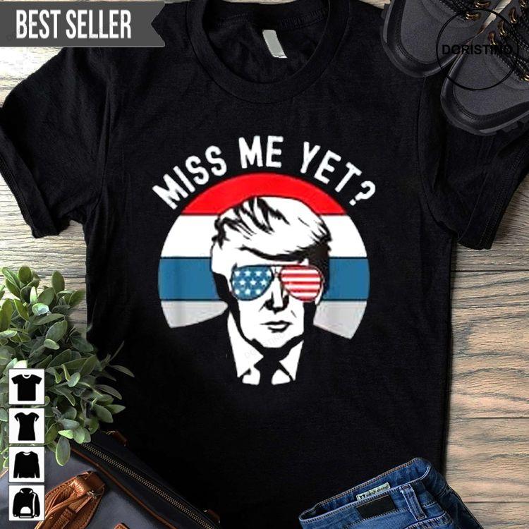 Miss Me Yet Donald Trump 2024 Unisex Tshirt Miss Me Yet Donald Trump 2024 Unisex Tshirt
