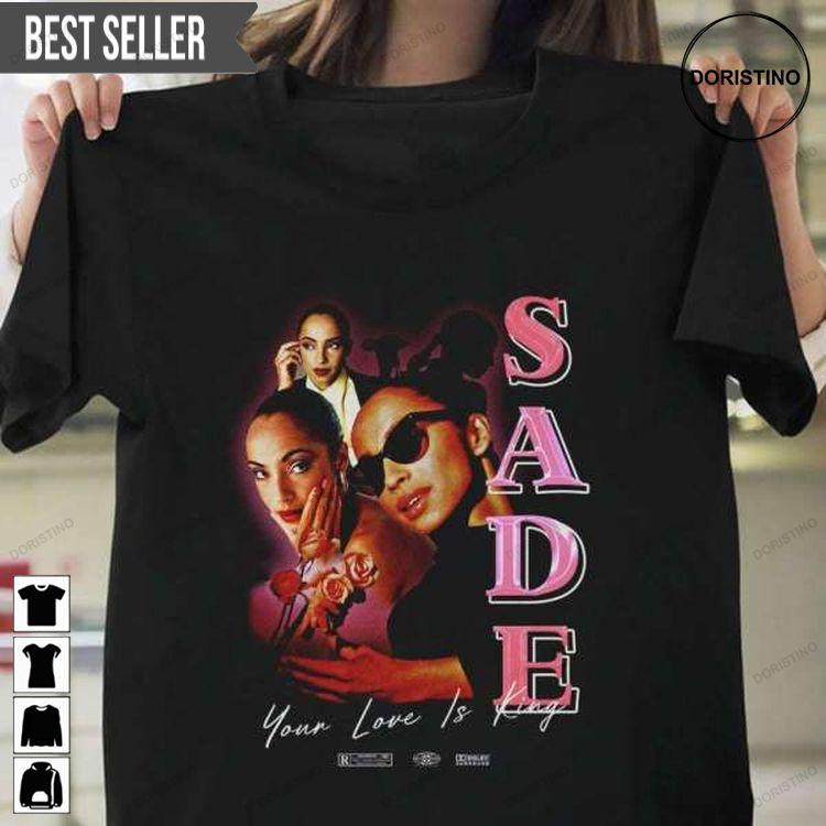 Sade Singer Your Love Is The King Shirt
