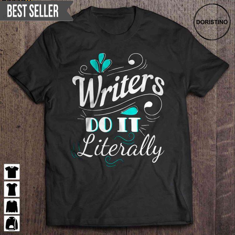 Writers Do It Literally Short Sleeve Awesome Shirt