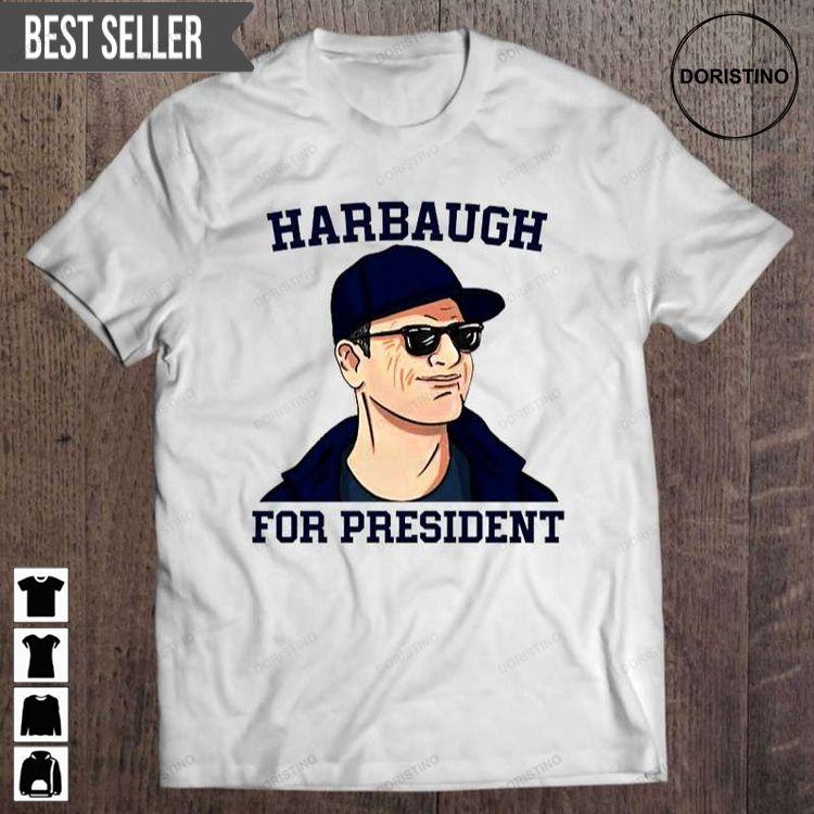 Michigan Wolverines Coach Jim Harbaugh For President Shirt