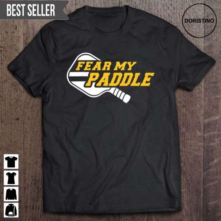Pickleball Fear My Paddle Graphic Awesome Shirt