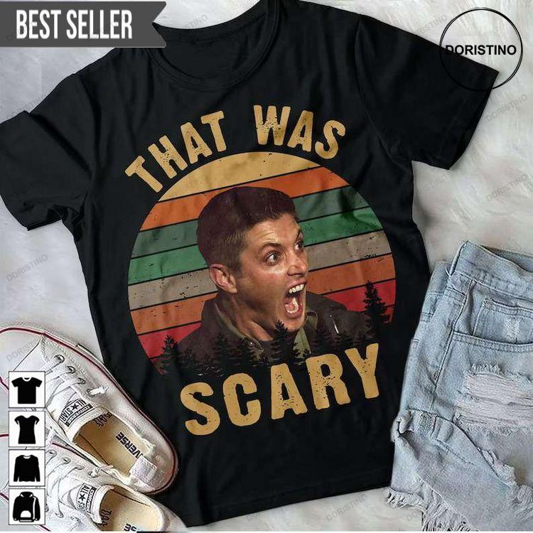 That Was Scary Dean Winchester Supernatural Awesome Shirt That Was Scary Dean Winchester Supernatural Awesome Shirt