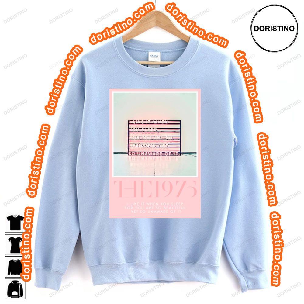The 1975 I Like It When You Sleep Awesome Shirt The 1975 I Like It When You Sleep Awesome Shirt