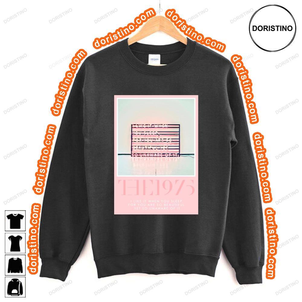 The 1975 I Like It When You Sleep Awesome Shirt The 1975 I Like It When You Sleep Awesome Shirt