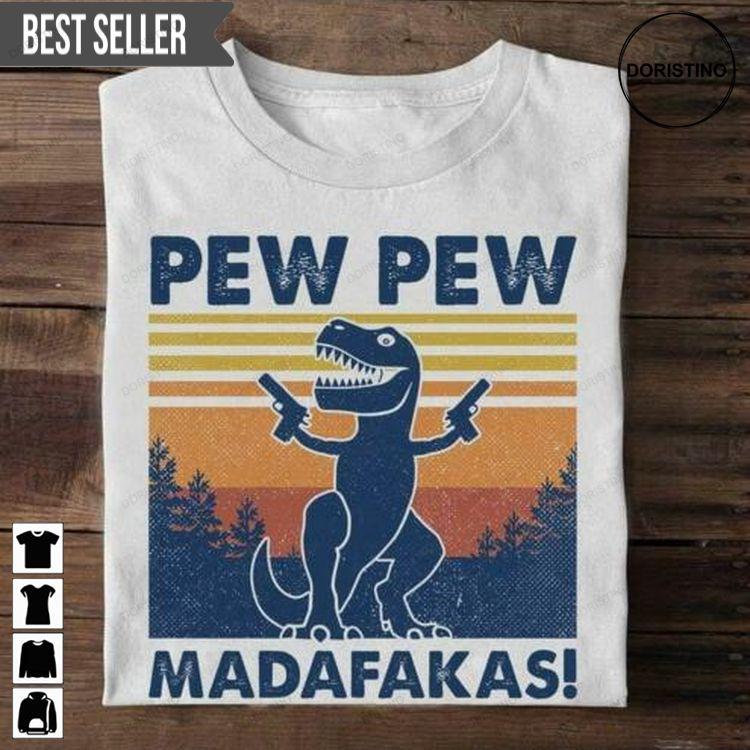 Retro T Rex Pew Pew Madafakas Shirt Retro T Rex Pew Pew Madafakas Shirt