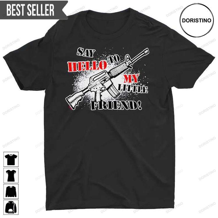 Say Hello To My Little Friend Gun Tshirt Say Hello To My Little Friend Gun Tshirt