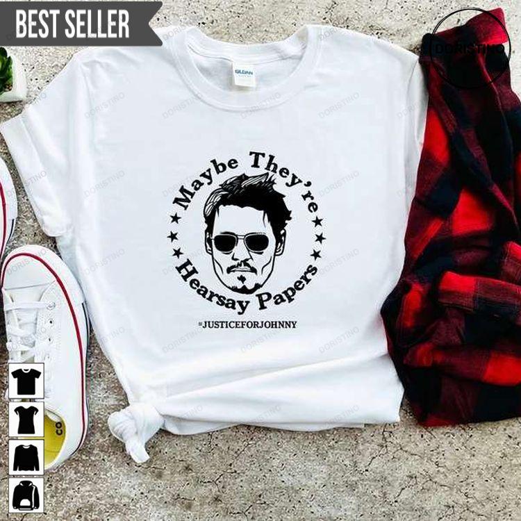 Maybe Theyre Hearsay Papers Justice For Johnny Depp Awesome Shirt Maybe Theyre Hearsay Papers Justice For Johnny Depp Awesome Shirt