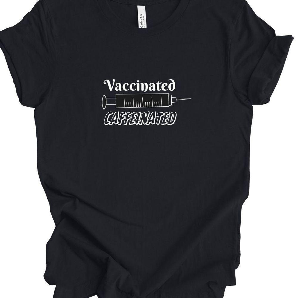 Fully Vaccinated And Caffeinated Shirt