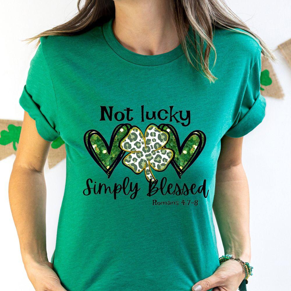 Not Lucky Just Blessed St Patricks Day Shirt