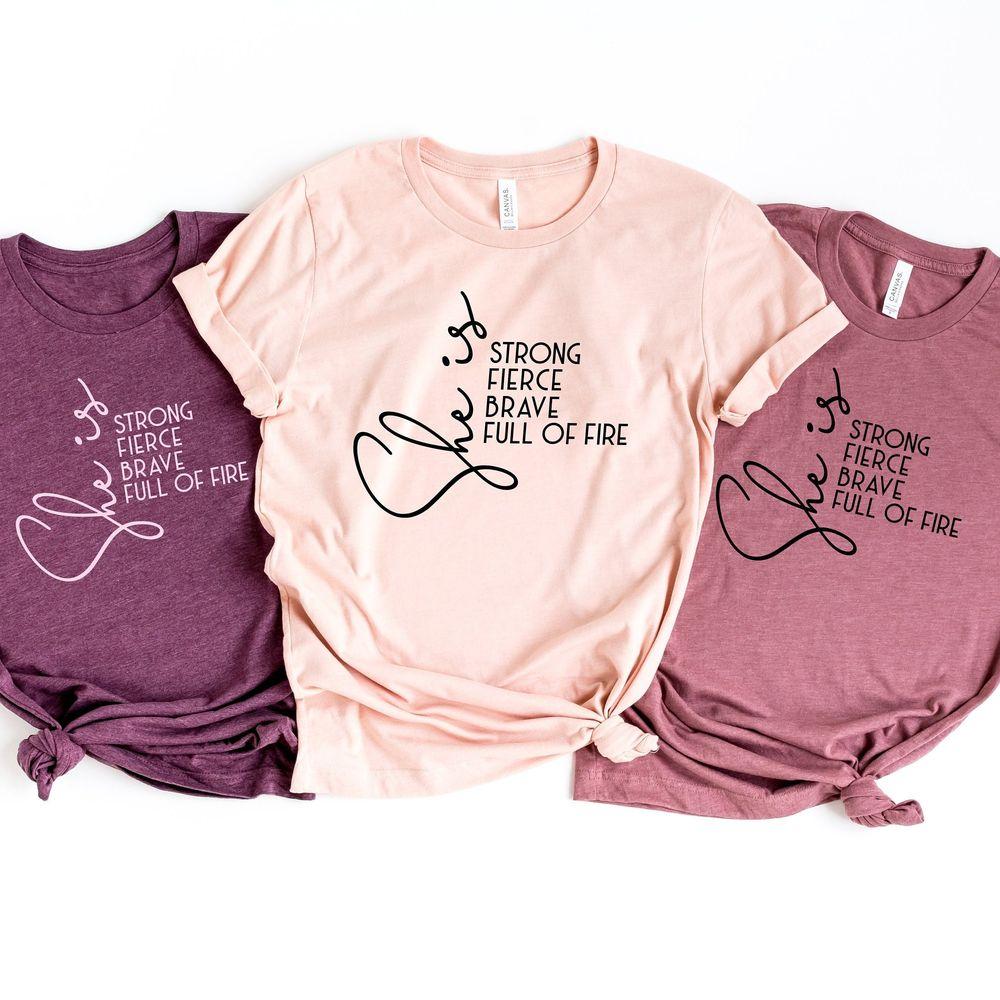 She Is Fierce Strong Brave Full Of Fire Shirt She Is Fierce Strong Brave Full Of Fire Shirt
