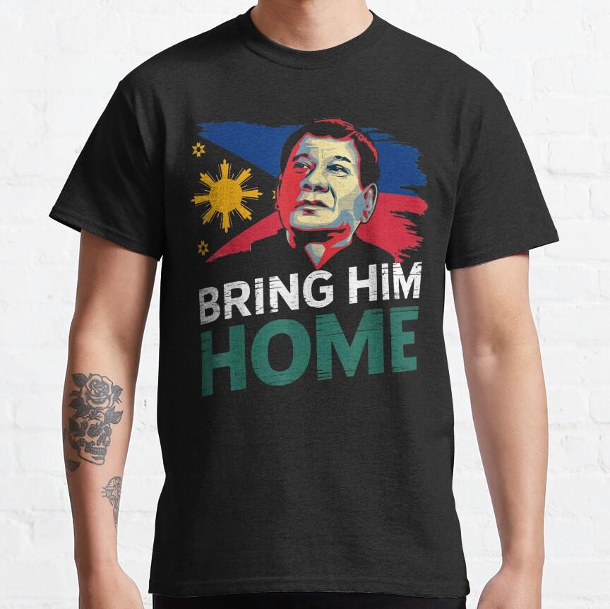 Bring Him Home Supporter Digong Duterte Awesome Shirt Bring Him Home Supporter Digong Duterte Awesome Shirt