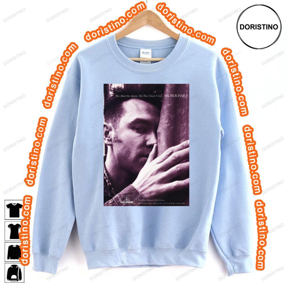 Morrissey The More You Ignore Me The Closer I Get Shirt Morrissey The More You Ignore Me The Closer I Get Shirt