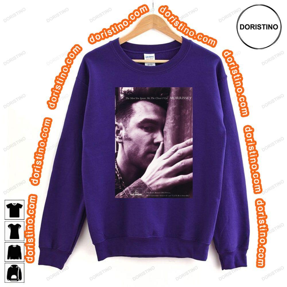 Morrissey The More You Ignore Me The Closer I Get Shirt Morrissey The More You Ignore Me The Closer I Get Shirt