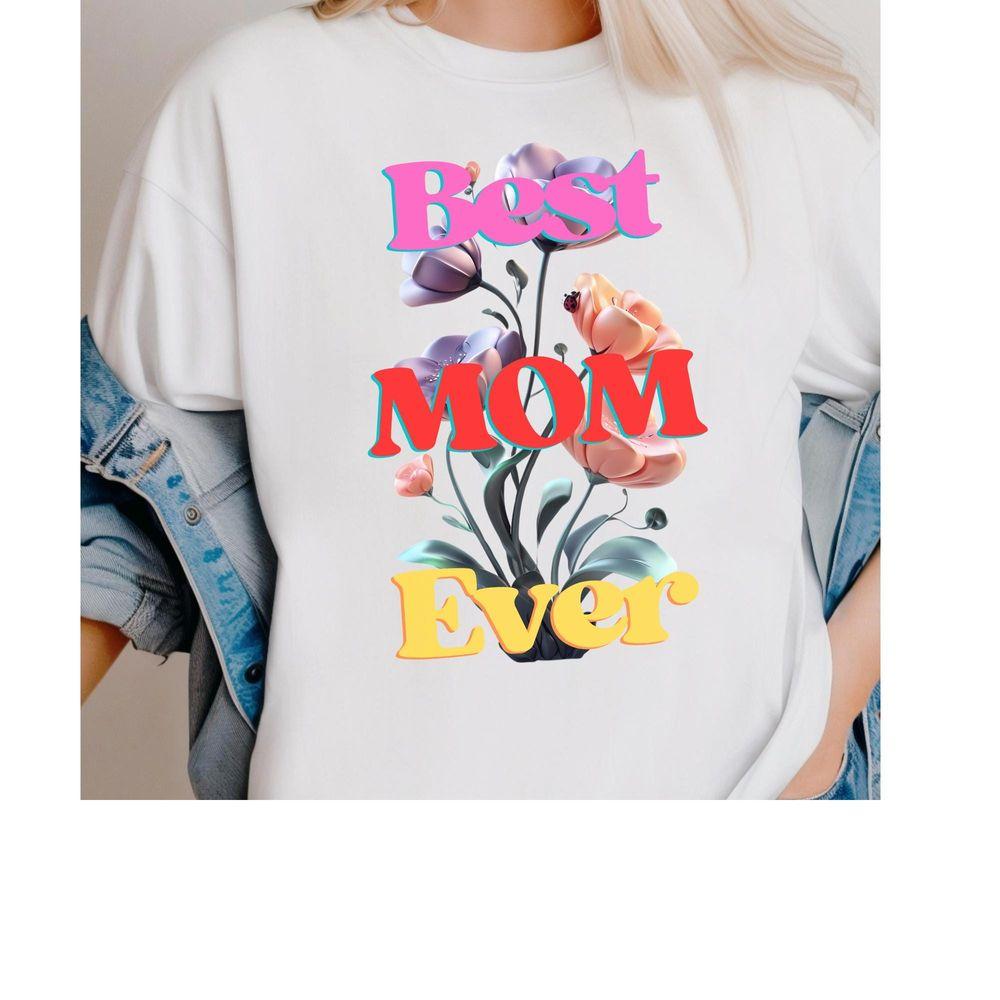 Best Mom Ever 3 Tshirt Best Mom Ever 3 Tshirt