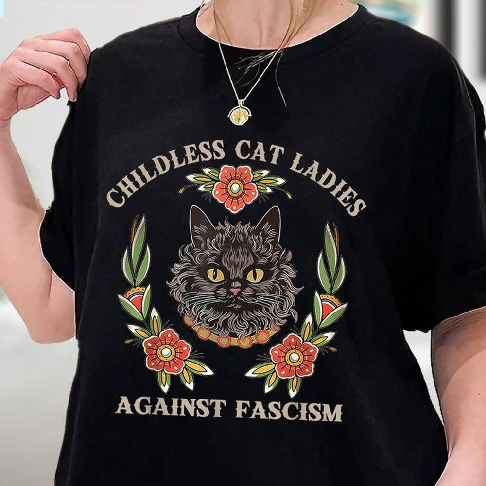 Childless Cat Lady Childless Cat Ladies Girls Female Against Fascism Retro Feminist Awesome Shirt Childless Cat Lady Childless Cat Ladies Girls Female Against Fascism Retro Feminist Awesome Shirt