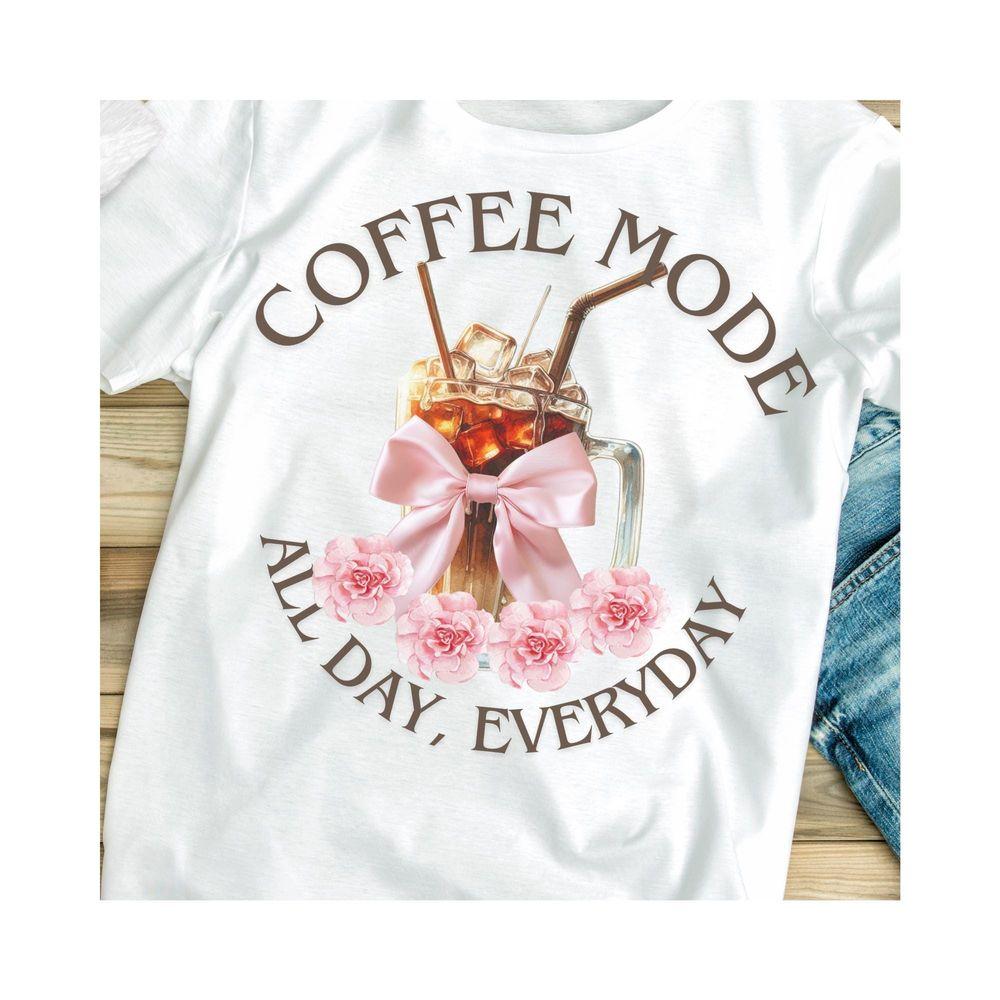Coffee Mode All Day Every Day Tshirt