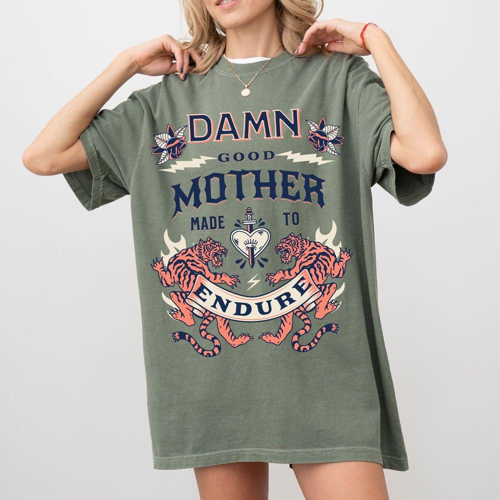 Damn Good Mother Tiger Graphic Retro Made To Endure Shirt Damn Good Mother Tiger Graphic Retro Made To Endure Shirt