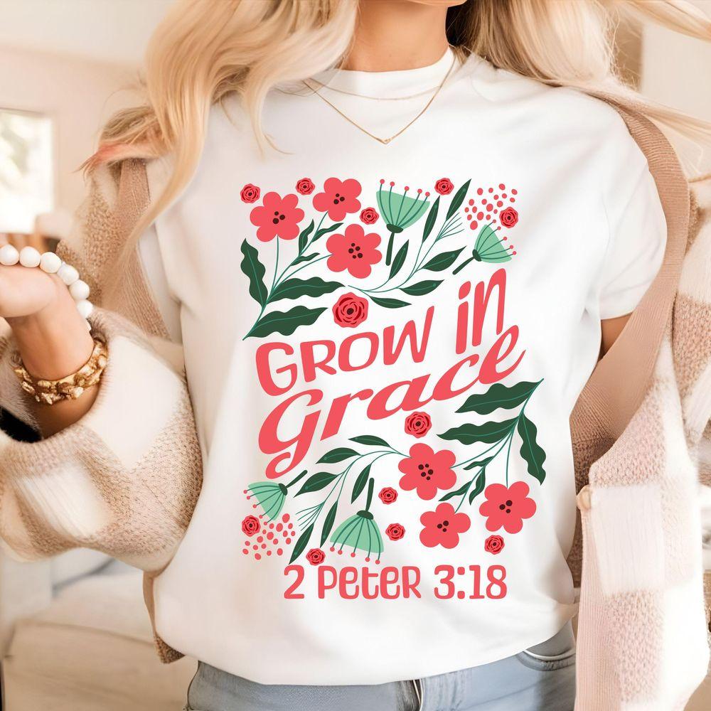 Inspirational Christian Graphic Grow In Grace Awesome Shirt Inspirational Christian Graphic Grow In Grace Awesome Shirt