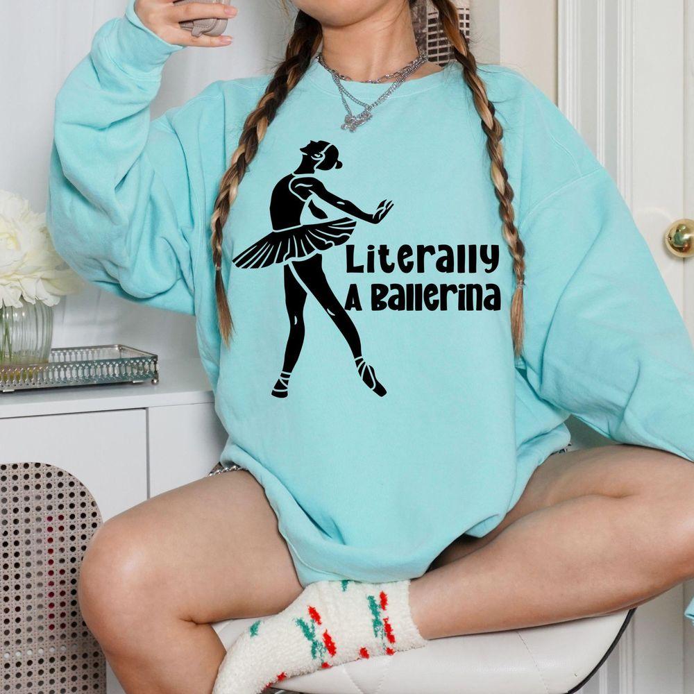 Literally A Ballerina Tshirt Literally A Ballerina Tshirt