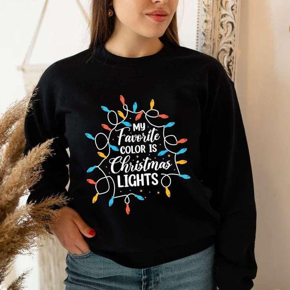 My Favorite Color Is Christmas Lightsmerry Christmas Christmas Awesome Shirt My Favorite Color Is Christmas Lightsmerry Christmas Christmas Awesome Shirt