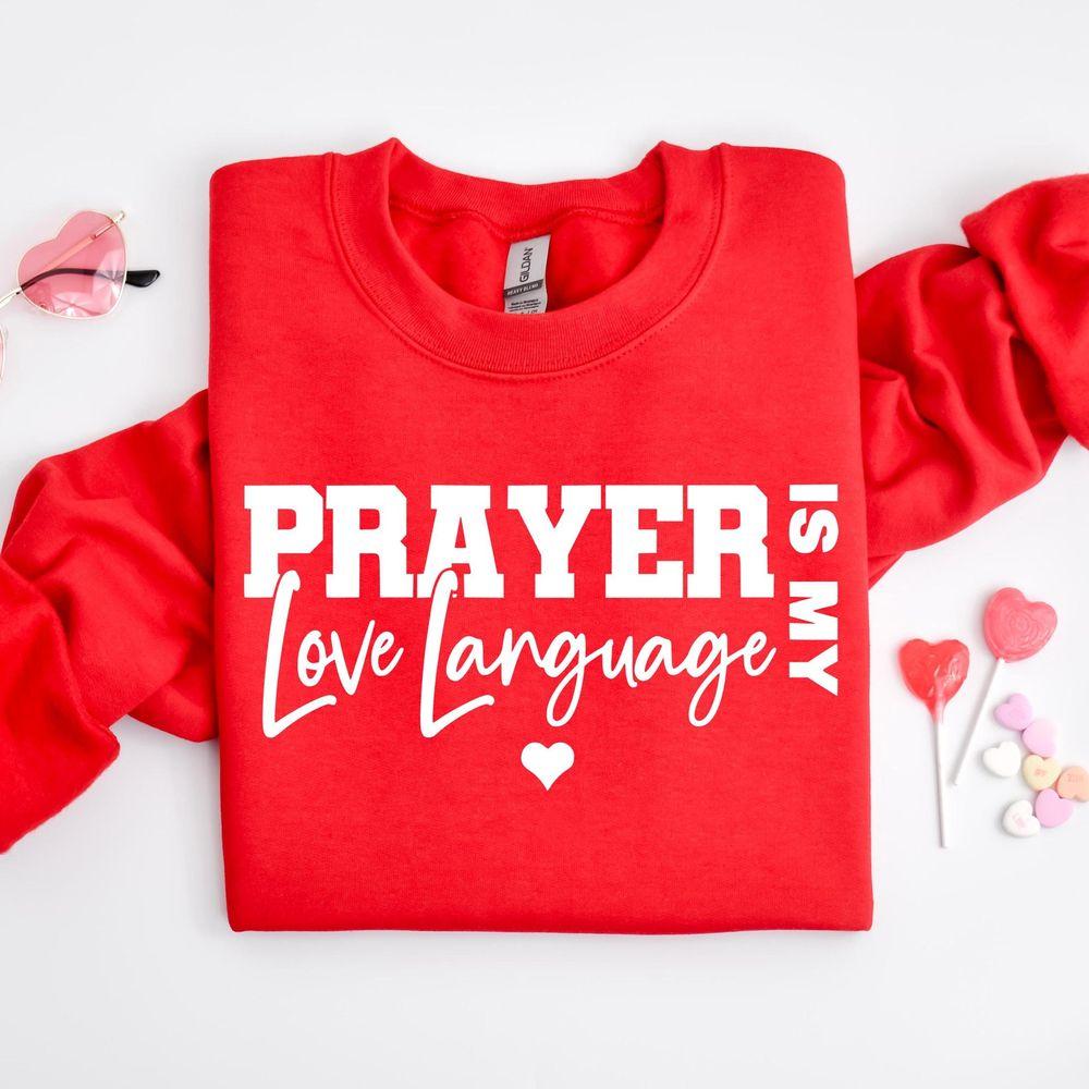Prayer Is My Love Language Sweatchristian Valentine Tshirt Prayer Is My Love Language Sweatchristian Valentine Tshirt