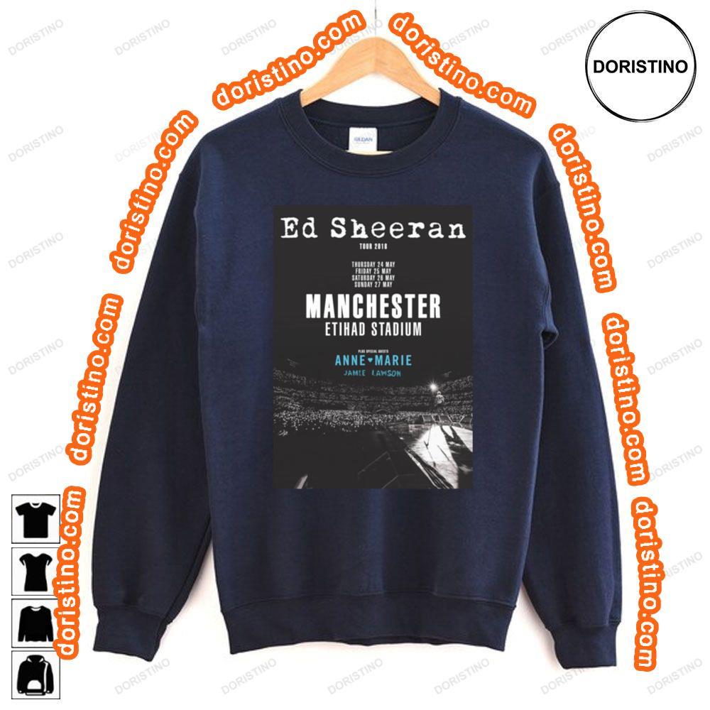 Ed Sheeran May 2018 Tour Manchester Etihad Stadium Shirt Ed Sheeran May 2018 Tour Manchester Etihad Stadium Shirt