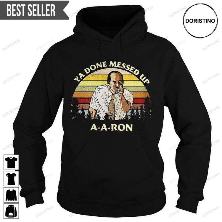 Ya Done Messed Up A A Ron Funny Gag Michael Key Comedy Central Quote Unisex Shirt Ya Done Messed Up A A Ron Funny Gag Michael Key Comedy Central Quote Unisex Shirt