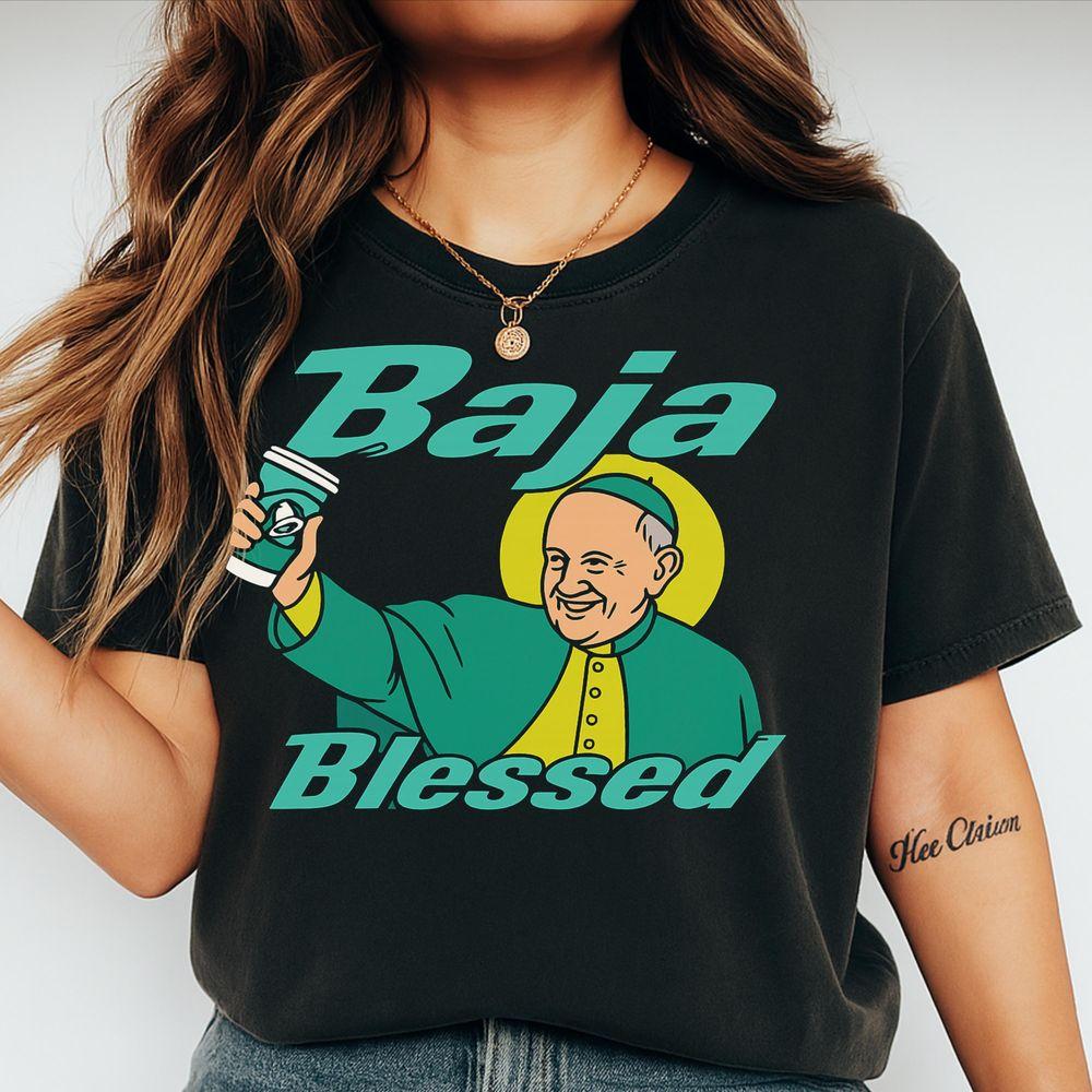 Baja Blessed Pope Francis Baja Blast Lover Joke Funny Christian Catholic Brainrot Stupid Shirt Baja Blessed Pope Francis Baja Blast Lover Joke Funny Christian Catholic Brainrot Stupid Shirt