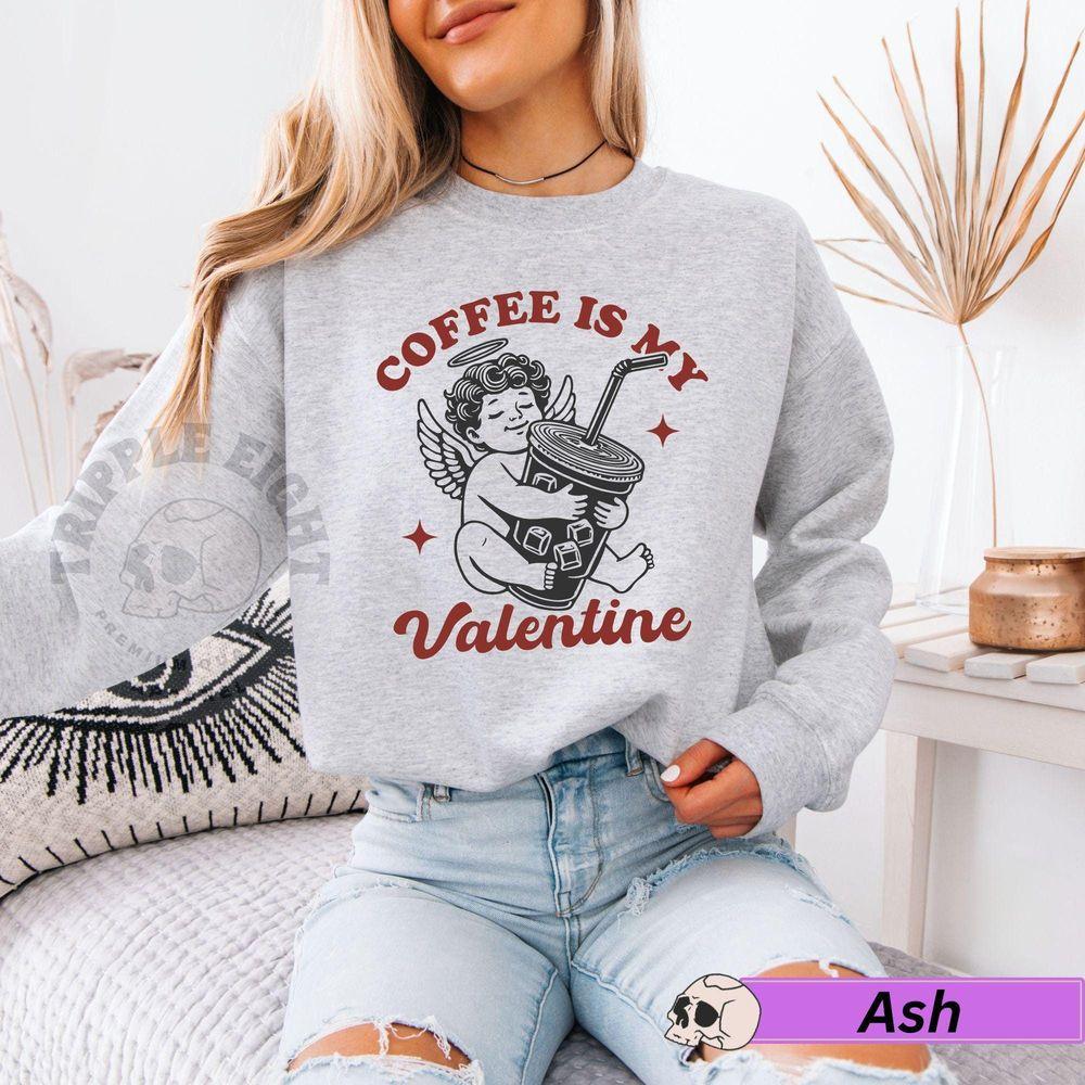 Coffee Is My Valentine 2 Shirt Coffee Is My Valentine 2 Shirt